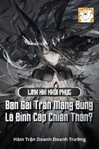 Linh Khí Khôi Phục: Bạn Gái Trên Mạng Đúng Là Đỉnh Cấp Chiến Thần? book cover