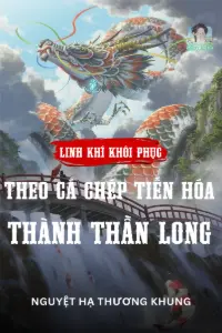 Linh Khí Khôi Phục: Theo Cá Chép Tiến Hóa Thành Thần Long! book cover