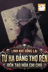 Linh Khí Sống Lại: Từ Hạ Đẳng Thợ Rèn Đến Tạo Hóa Chi Chủ book cover