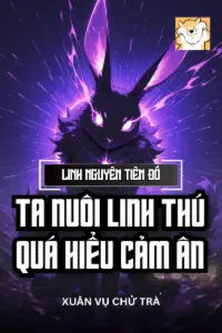 Linh Nguyên Tiên Đồ: Ta Nuôi Linh Thú Quá Hiểu Cảm Ân book cover