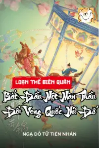 Loạn Thế Biên Quân, Bắt Đầu Một Màn Thầu Đổi Vong Quốc Nữ Đế book cover