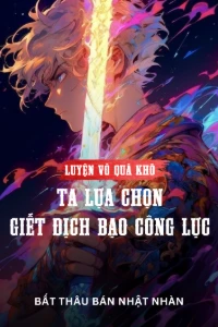 Luyện Võ Quá Khó, Ta Lựa Chọn Giết Địch Bạo Công Lực book cover