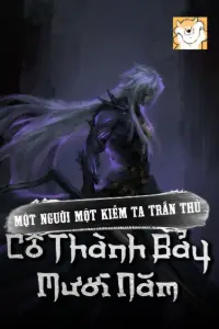 Một Người Một Kiếm, Ta Trấn Thủ Cô Thành Bảy Mươi Năm book cover