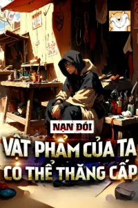 Nạn Đói, Vật Phẩm Của Ta Có Thể Thăng Cấp book cover