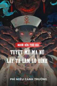 Người Đến Tuổi Già, Tuyệt Mỹ Ma Nữ Lấy Ta Làm Lô Đỉnh! book cover