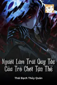 Người Làm Trái Quy Tắc Của Trò Chơi Tận Thế book cover