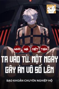 Người Nhà Chết Thảm Ta Vào Tù, Một Ngày Gây Án Vô Số Lên book cover