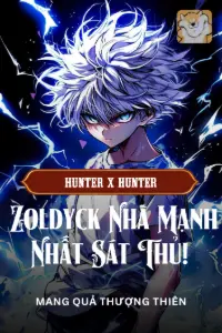 Người Tại Hunter X Hunter, Zoldyck Nhà Mạnh Nhất Sát Thủ! book cover