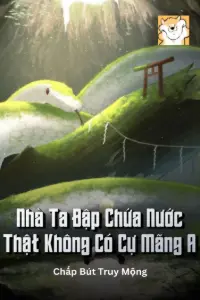 Nhà Ta Đập Chứa Nước Thật Không Có Cự Mãng A book cover