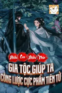 Nhiều Con Nhiều Phúc: Gia Tộc Giúp Ta Công Lược Cực Phẩm Tiên Tử book cover