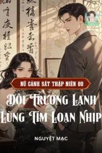 Nữ Cảnh Sát Thập Niên 80 Bá Đạo, Đội Trưởng Lạnh Lùng Tim Loạn Nhịp book cover