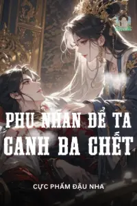 Phu Nhân Để Ta Canh Ba Chết book cover