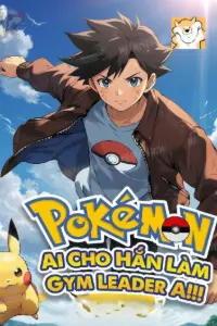 Pokemon: Ai Cho Hắn Làm Gym Leader A book cover