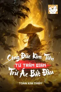 Công Đức Kim Tiên, Từ Trảm Gian Trừ Ác Bắt Đầu book cover