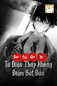 Siêu Cấp Học Bá: Từ Điệu Thấp Khống Điểm Bắt Đầu book cover