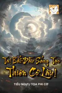 Ta! Bắt Đầu Sáng Tạo Thiên Cơ Lâu! book cover