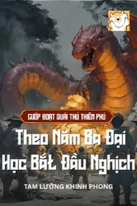 Ta Có Thể Cướp Đoạt Quái Thú Thiên Phú, Theo Năm Ba Đại Học Bắt Đầu Nghịch book cover