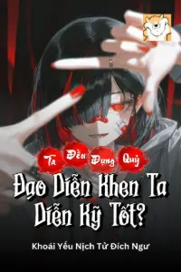 Ta Đều Đụng Quỷ, Đạo Diễn Khen Ta Diễn Kỹ Tốt? book cover