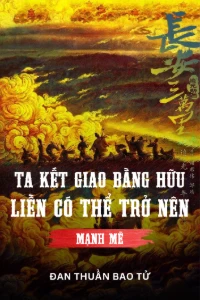 Ta Kết Giao Bằng Hữu Liền Có Thể Trở Nên Mạnh Mẽ! book cover