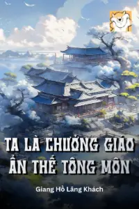 Ta Là Chưởng Giáo Ẩn Thế Tông Môn book cover