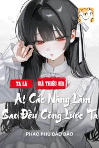 Ta Là Giả Thiếu Gia A! Các Nàng Làm Sao Đều Công Lược Ta book cover