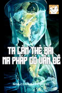 Ai Nói Ta Làm Thẻ Bài Ma Pháp Có Vấn Đề? book cover