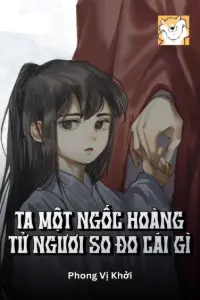 Ta Một Ngốc Hoàng Tử, Ngươi So Đo Cái Gì book cover