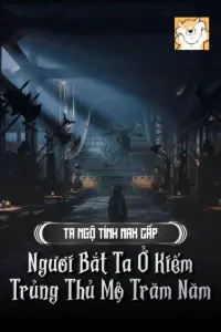 Ta Ngộ Tính Max Cấp, Ngươi Bắt Ta Ở Kiếm Trủng Thủ Mộ Trăm Năm book cover