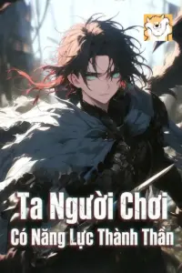 Ta Người Chơi Có Năng Lực Thành Thần book cover