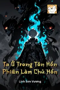 Ta Ở Trong Tôn Hồn Phiên Làm Chủ Hồn book cover
