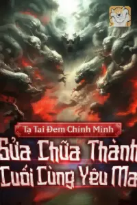 Ta Tại Đem Chính Mình Sửa Chữa Thành Cuối Cùng Yêu Ma book cover