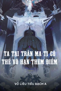 Ta Tại Trấn Ma Ti Có Thể Vô Hạn Thêm Điểm book cover