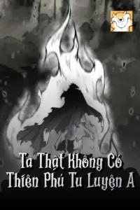 Ta Thật Không Có Thiên Phú Tu Luyện A book cover