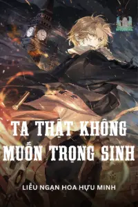 Ta Thật Không Muốn Trọng Sinh A book cover