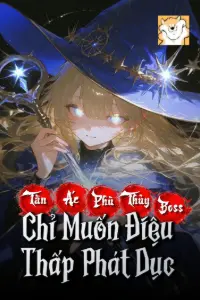 Tàn Ác Phù Thủy Boss Chỉ Muốn Điệu Thấp Phát Dục book cover