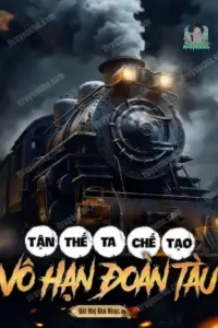 Tận Thế: Ta Chế Tạo Vô Hạn Đoàn Tàu book cover