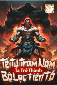 Tế Tự Trăm Năm, Ta Trở Thành Bộ Lạc Tiên Tổ book cover