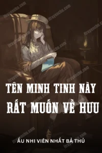Tên Minh Tinh Này Rất Muốn Về Hưu book cover