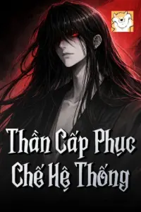 Thần Cấp Phục Chế Hệ Thống book cover