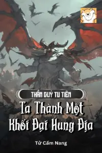Thần Quỷ Tu Tiên: Ta Thành Một Khối Đại Hung Địa book cover