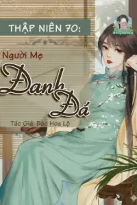 Thập Niên 70: Người Mẹ Đanh Đá book cover