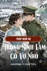 Thập Niên 80: Trọng Sinh Làm Cô Vợ Nhỏ book cover