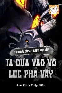Toàn Cầu Bành Trướng Vạn Lần, Ta Dựa Vào Võ Lực Phá Vây book cover