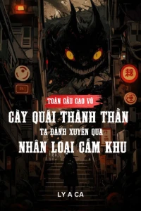 Toàn Cầu Cao Võ - Cày Quái Thành Thần, Ta Đánh Xuyên Qua Nhân Loại Cấm Khu book cover