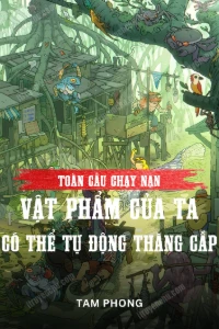 Toàn Cầu Chạy Nạn: Vật Phẩm Của Ta Có Thể Tự Động Thăng Cấp book cover