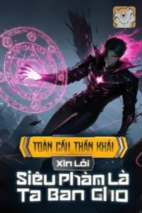 Toàn Cầu Thần Khải: Xin Lỗi, Siêu Phàm Là Ta Ban Cho book cover