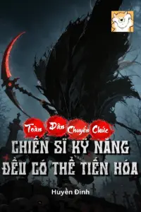 Toàn Dân: Chuyển Chức Chiến Sĩ, Kỹ Năng Đều Có Thể Tiến Hóa book cover