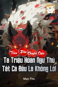 Toàn Dân Chuyển Chức: Ta Triệu Hoán Ngự Thú Tất Cả Đều Là Khổng Lồ! book cover