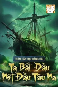 Toàn Dân Đại Hàng Hải: Ta Bắt Đầu Một Đầu Tàu Ma book cover