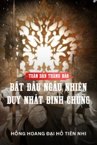 Toàn Dân Thành Bảo: Bắt Đầu Ngẫu Nhiên Duy Nhất Binh Chủng book cover